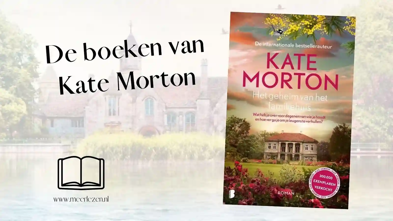 Kate Morton boeken feelgood met een tikkeltje mysterie
