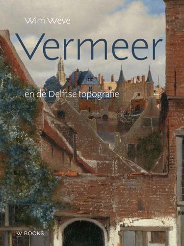Boeken over Vermeer, de Delftse topografie, Wim Weve