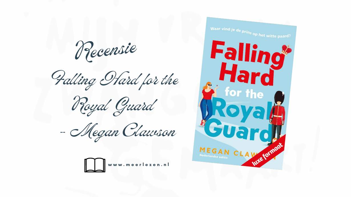 Recensie Falling Hard for the Royal Guard Megan Clawson